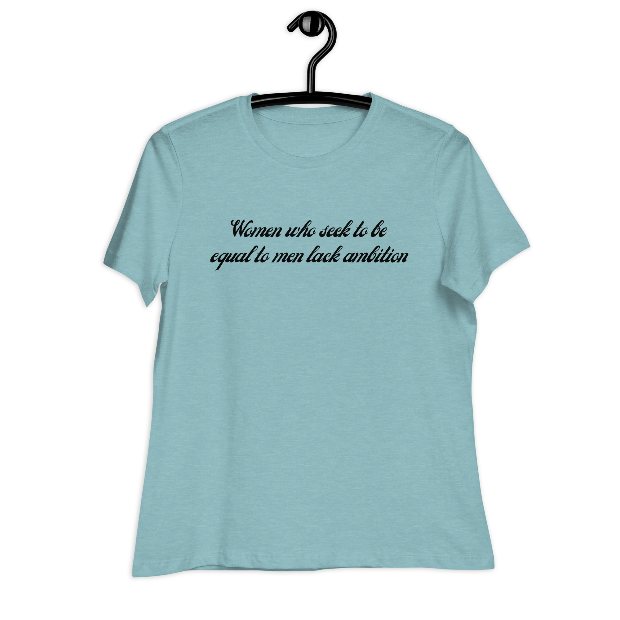 Women Who Seek To Be Equal To Men Lack Ambition Women's T-Shirt - Image 8