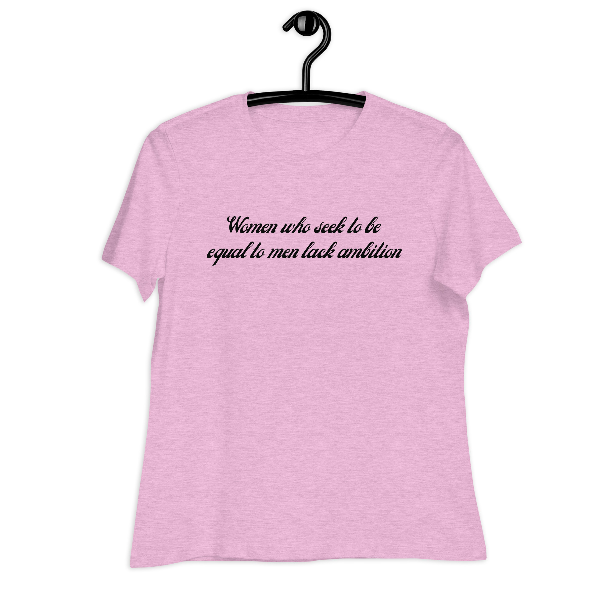 Women Who Seek To Be Equal To Men Lack Ambition Women's T-Shirt - Image 11