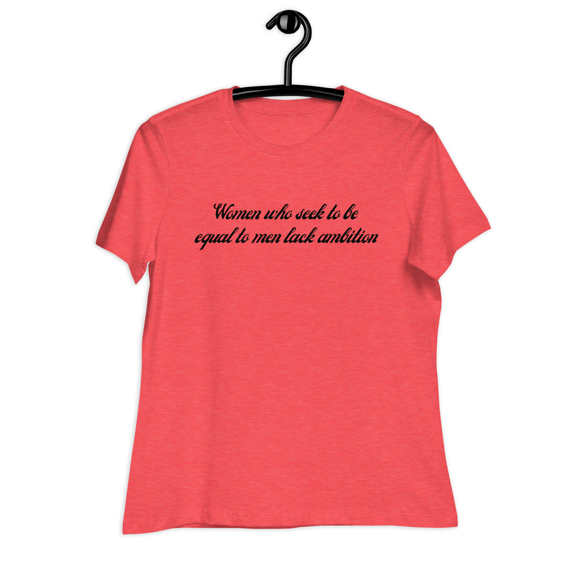 Women Who Seek To Be Equal To Men Lack Ambition Women's T-Shirt - Image 4