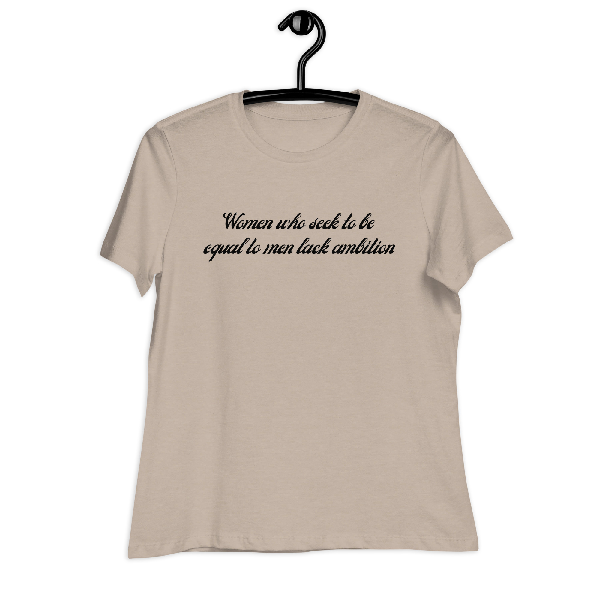 Women Who Seek To Be Equal To Men Lack Ambition Women's T-Shirt - Image 10