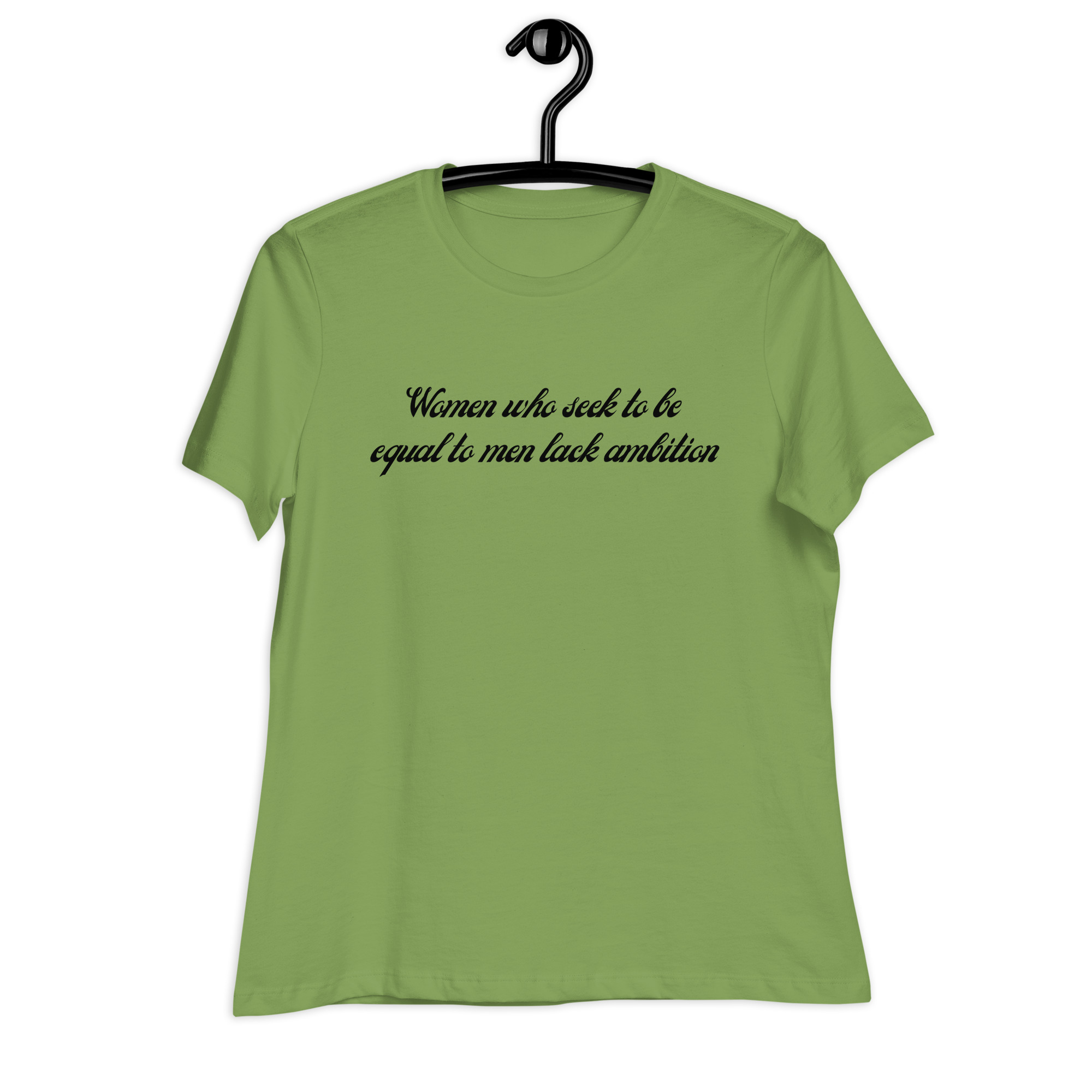 Women Who Seek To Be Equal To Men Lack Ambition Women's T-Shirt - Image 7