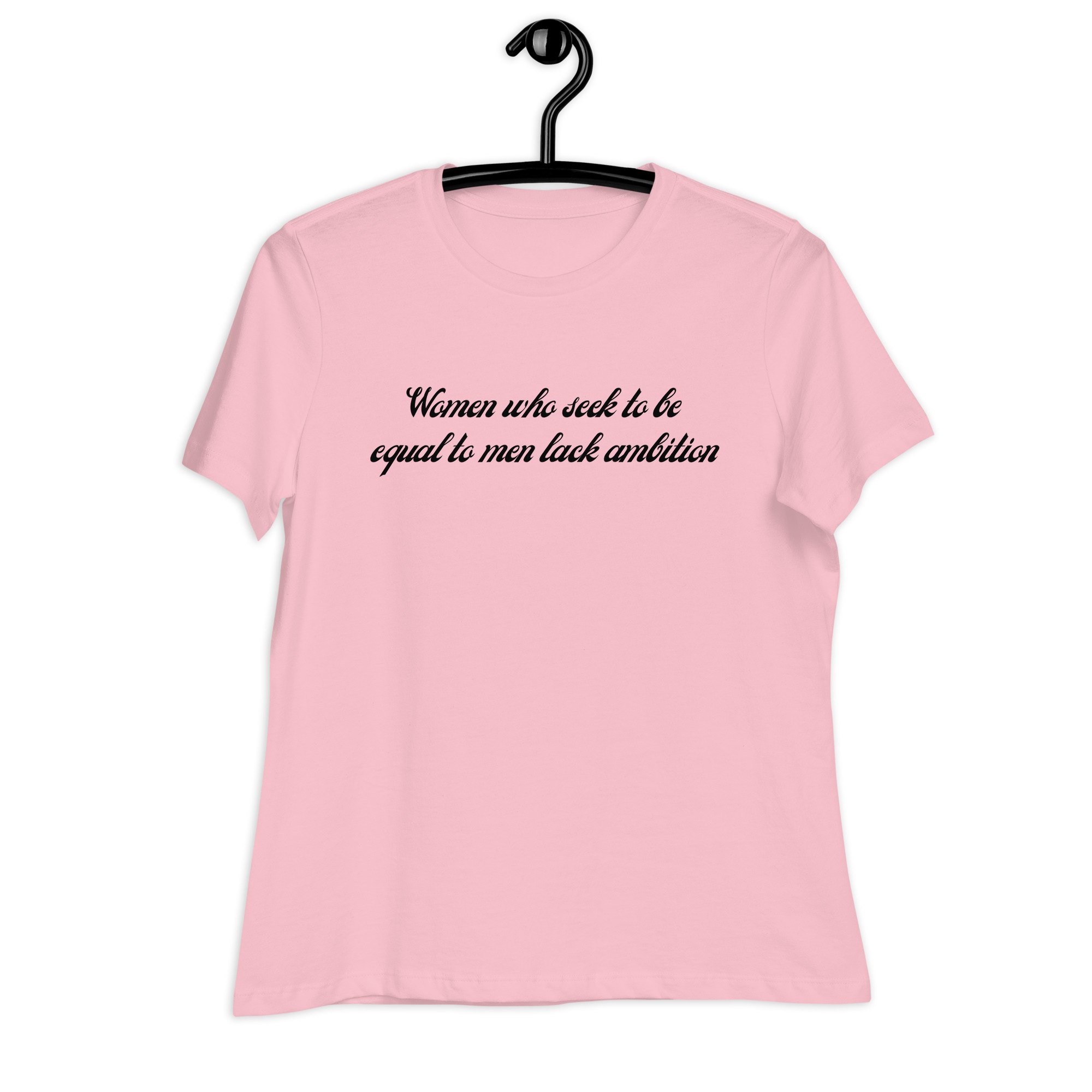 Women Who Seek To Be Equal To Men Lack Ambition Women's T-Shirt - Image 12