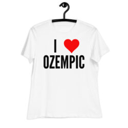 I love Ozempic Women's T-Shirt