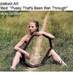 Abstract Art titled Pussy That's Been Ran Through