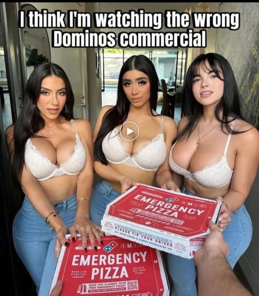 I think I'm watching the wrong Dominos commercial