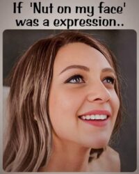 If Nut On My Face was a expression