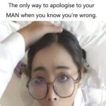 The only way to apologise to your MAN when you know you're wrong