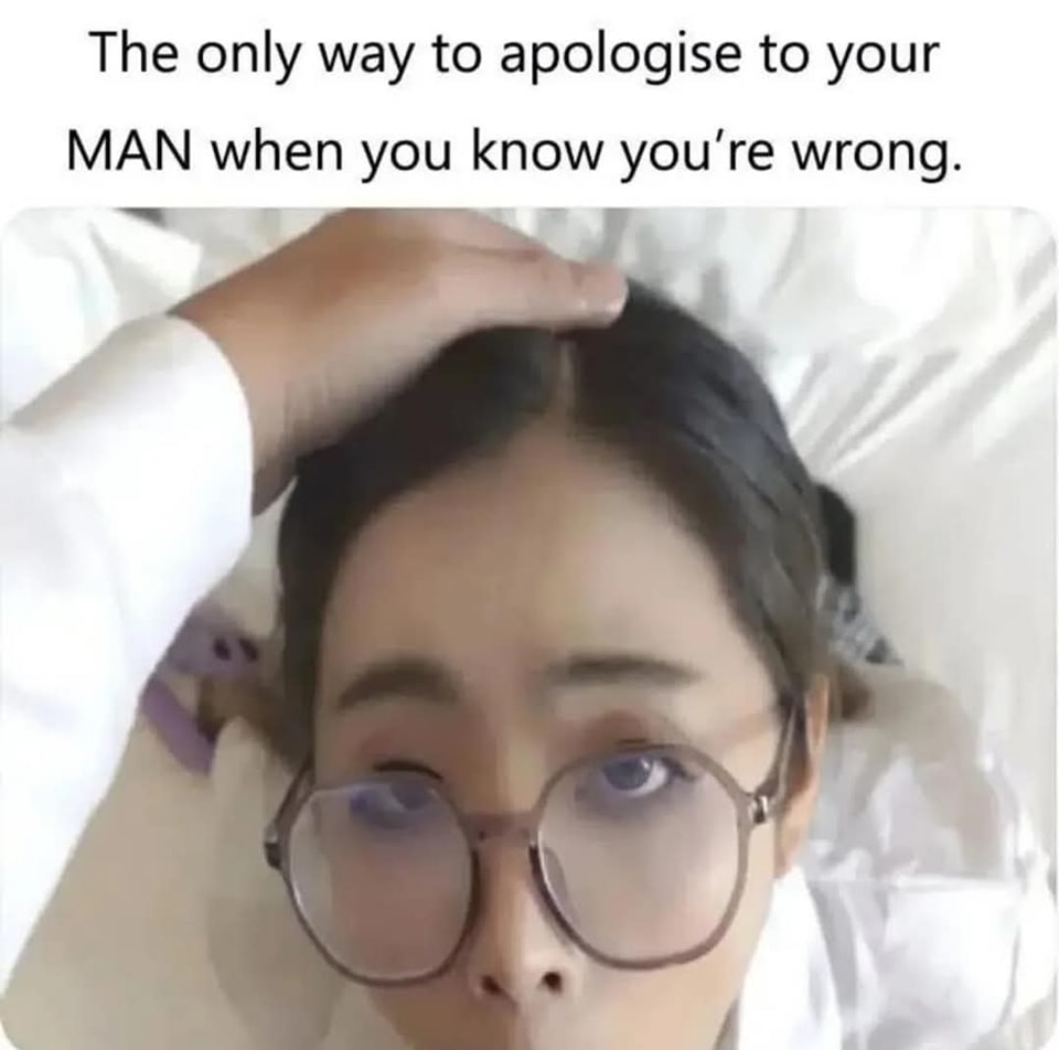 The only way to apologise to your MAN when you know you're wrong