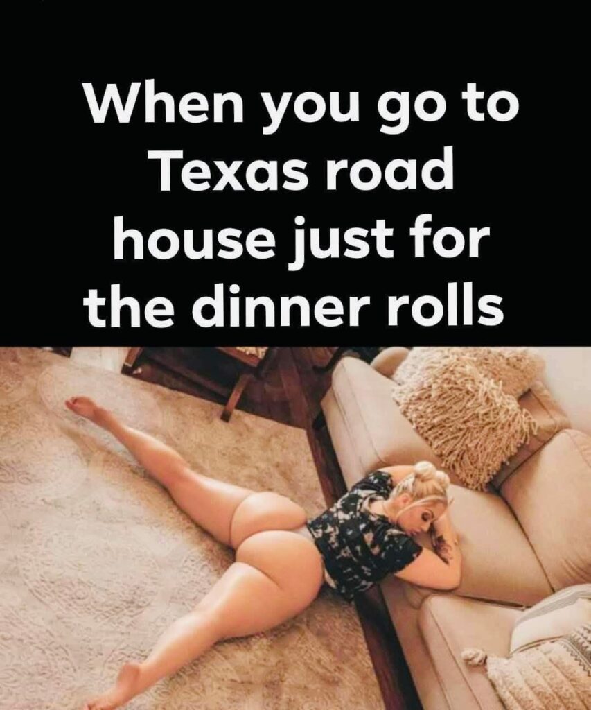When you go to Texas road house just for the dinner rolls - Giant ass butt blonde