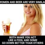 Both make you act like a fool and some go down better than others