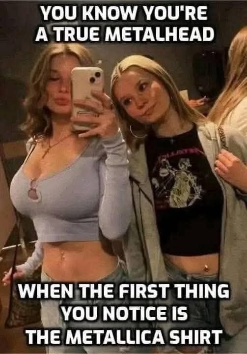 You Know You're a True Metalhead when the first thing you notice is the MetallicA shirt