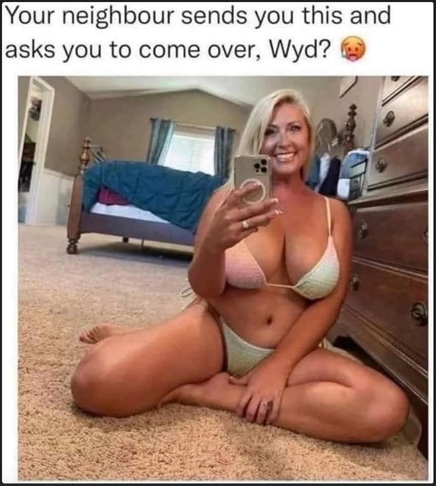 Your neighbour sends you this and asks you to come over Wyd