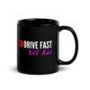 DRIVE FAST Eat Ass Black Coffee Mug