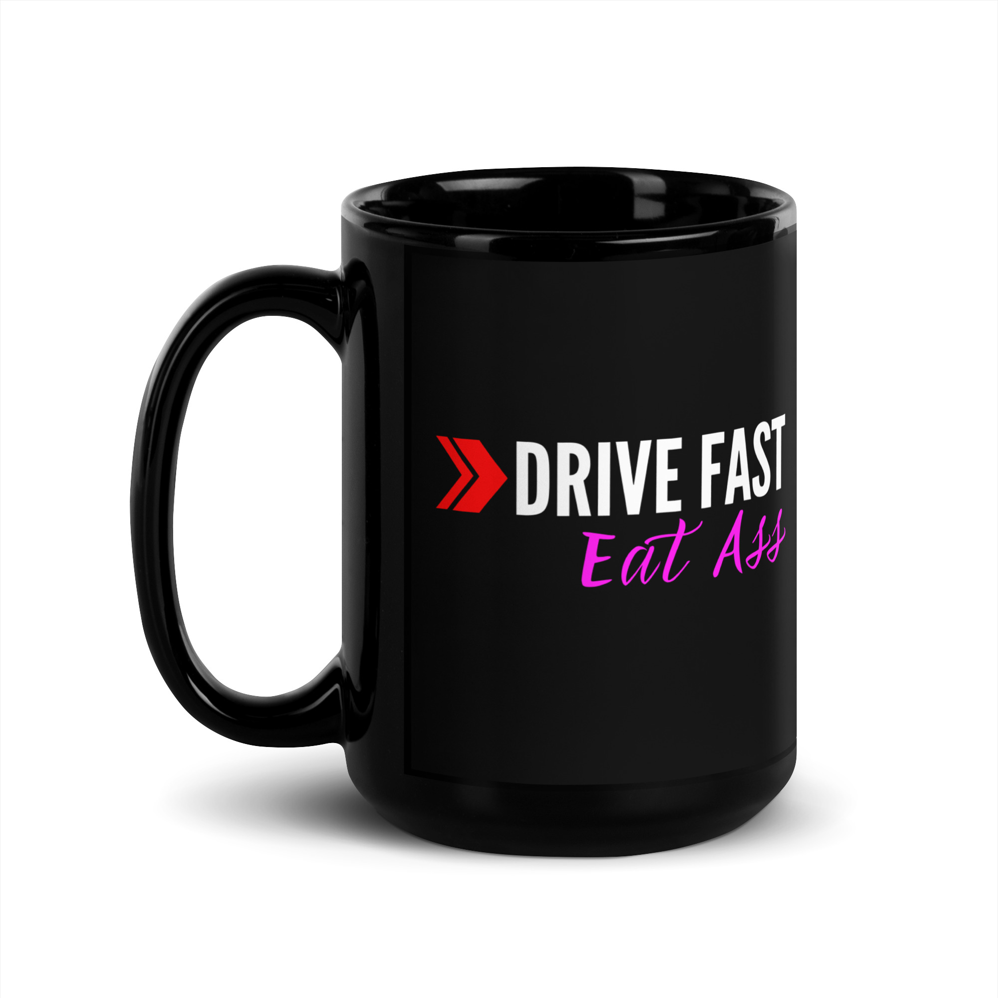 DRIVE FAST Eat Ass Black Coffee Mug - Image 4