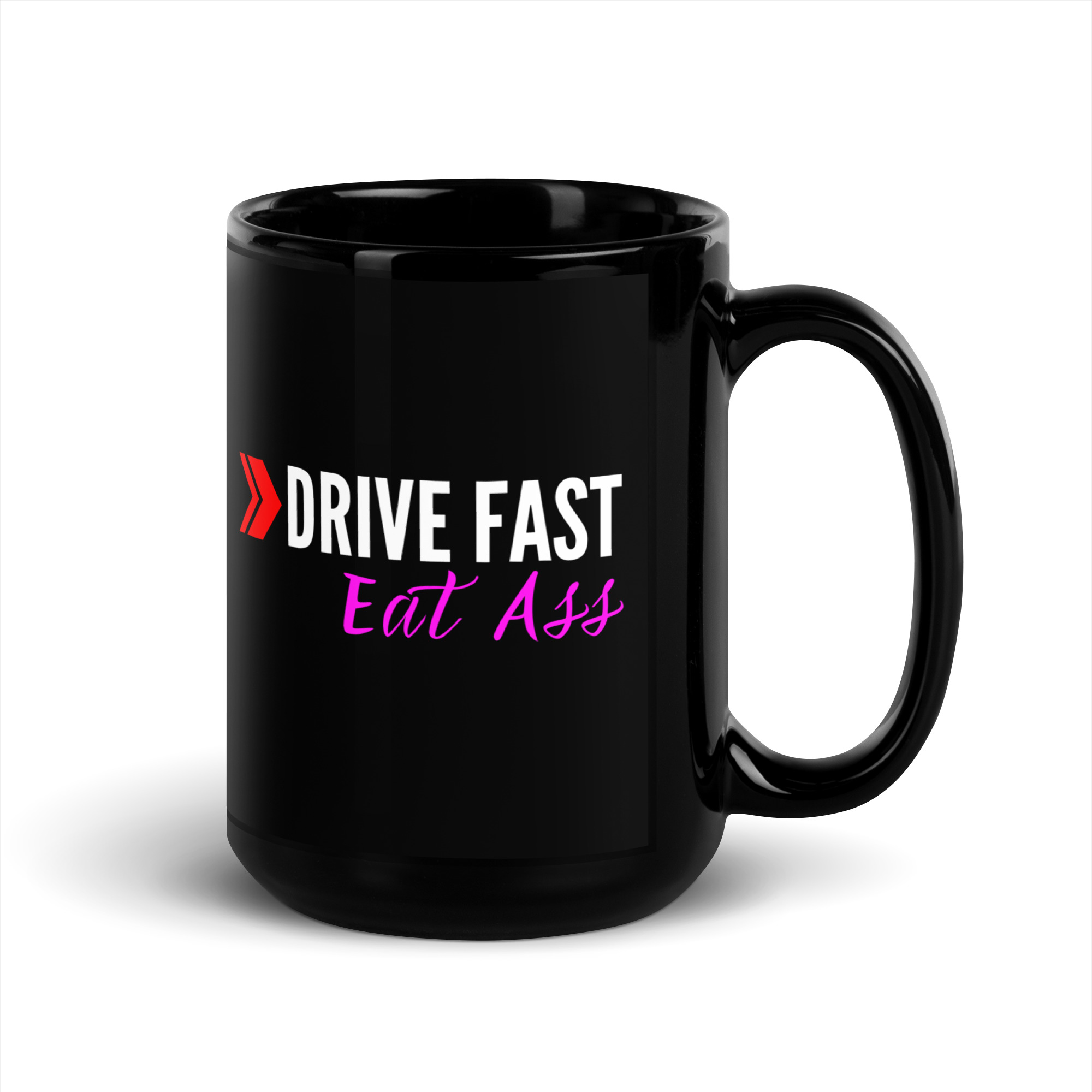 DRIVE FAST Eat Ass Black Coffee Mug - Image 5