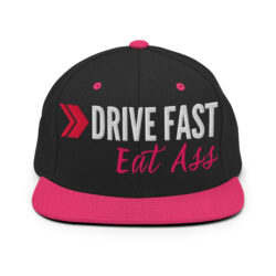 DRIVE FAST Eat Ass Flat Brim Snapback Hat (Embroidered)