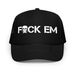 FuCK EM | Skull Cross Machine Guns Foam trucker hat