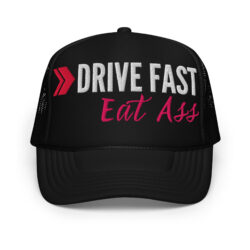 DRIVE FAST Eat Ass trucker hat (Embroidered)