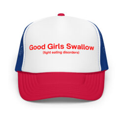 Good Girls Swallow (Fight Eating Disorders) embroidered trucker hat