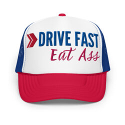 DRIVE FAST Eat Ass trucker hat (Embroidered)