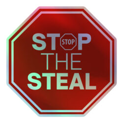 STOP THE STEAL Holographic sticker