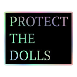 PROTECT THE DOLLS Holographic sticker