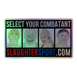 Select Your Combatant SLAUGHTERSPORT.COM (The Original 4 ) Holographic sticker