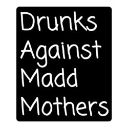Drunks Against Madd Mothers sticker