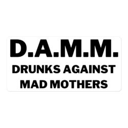 DAMM Drunks Against Mad Mothers white sticker