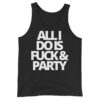 ALL I DO IS FUCK & PARTY (White letters version) Tank Top