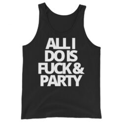 ALL I DO IS FUCK & PARTY (White letters version) Tank Top