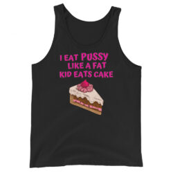 I Eat Pussy Like a Fat Kid Eats Cake - Cherry Cake Tank Top