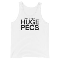 Look At These HUGE PECS (in black letters) Tank Top