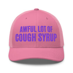 Awful Lot Of Cough Syrup Trucker Cap (Embroidered)