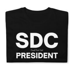 SDC Small Dick Club President, Gag Gift T-Shirt