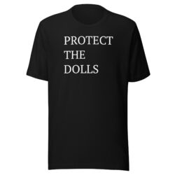 PROTECT THE DOLLS T-Shirt