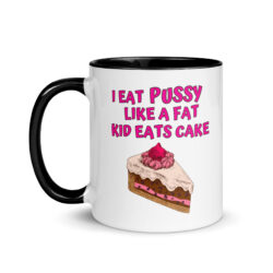 I Eat Pussy Like a Fat Kid Eats Cake - Cherry Cake Mug with Color Inside