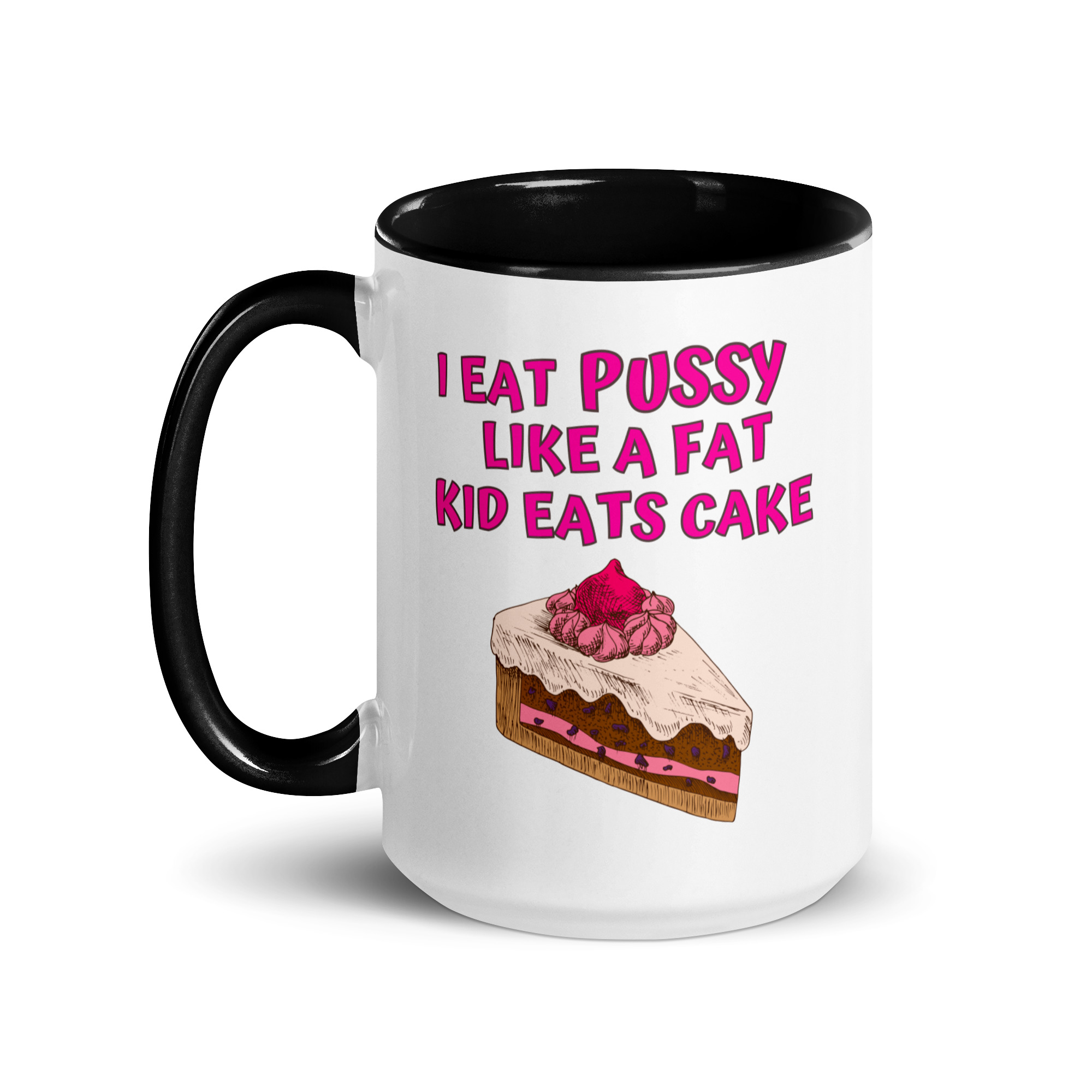 I Eat Pussy Like a Fat Kid Eats Cake - Cherry Cake Mug with Color Inside - Image 6