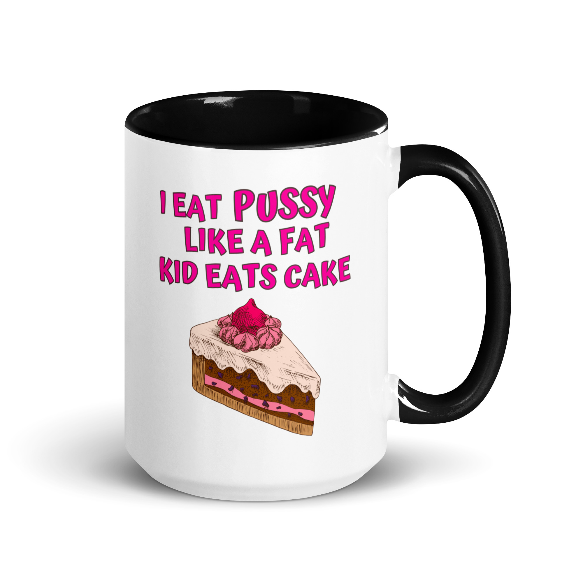 I Eat Pussy Like a Fat Kid Eats Cake - Cherry Cake Mug with Color Inside - Image 4
