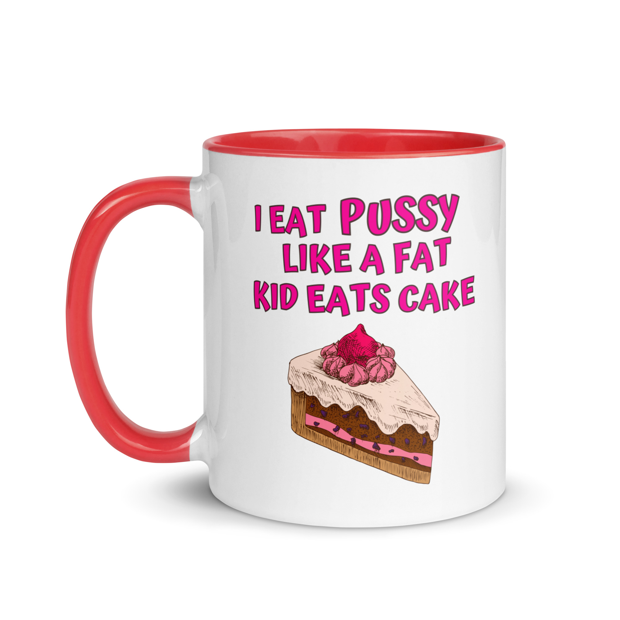 I Eat Pussy Like a Fat Kid Eats Cake - Cherry Cake Mug with Color Inside - Image 9