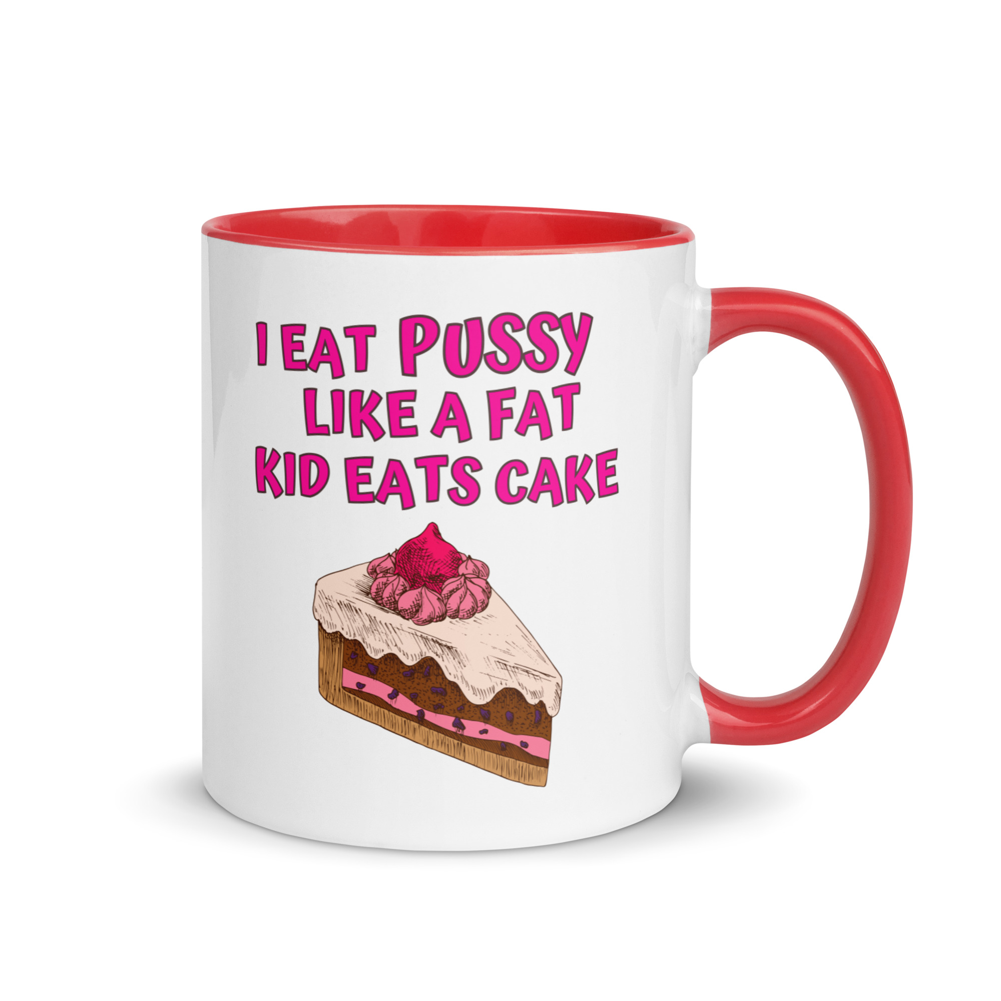 I Eat Pussy Like a Fat Kid Eats Cake - Cherry Cake Mug with Color Inside - Image 7