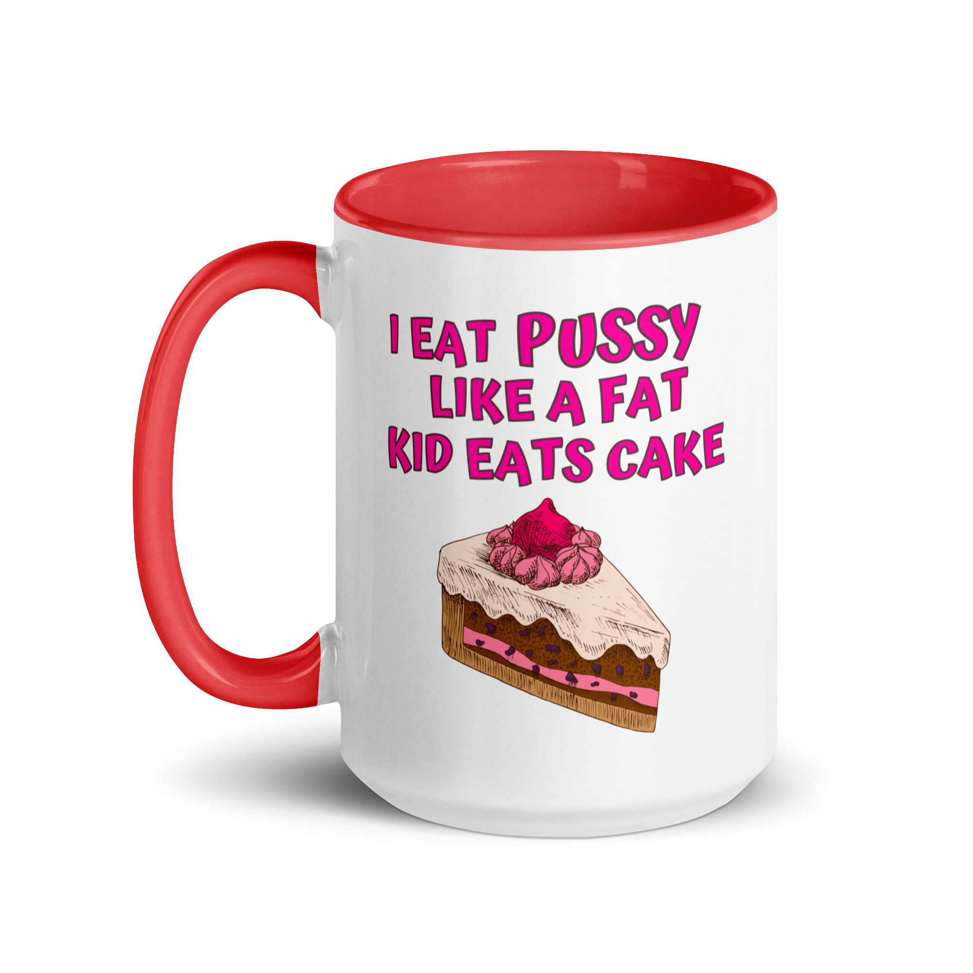 I Eat Pussy Like a Fat Kid Eats Cake - Cherry Cake Mug with Color Inside - Image 12