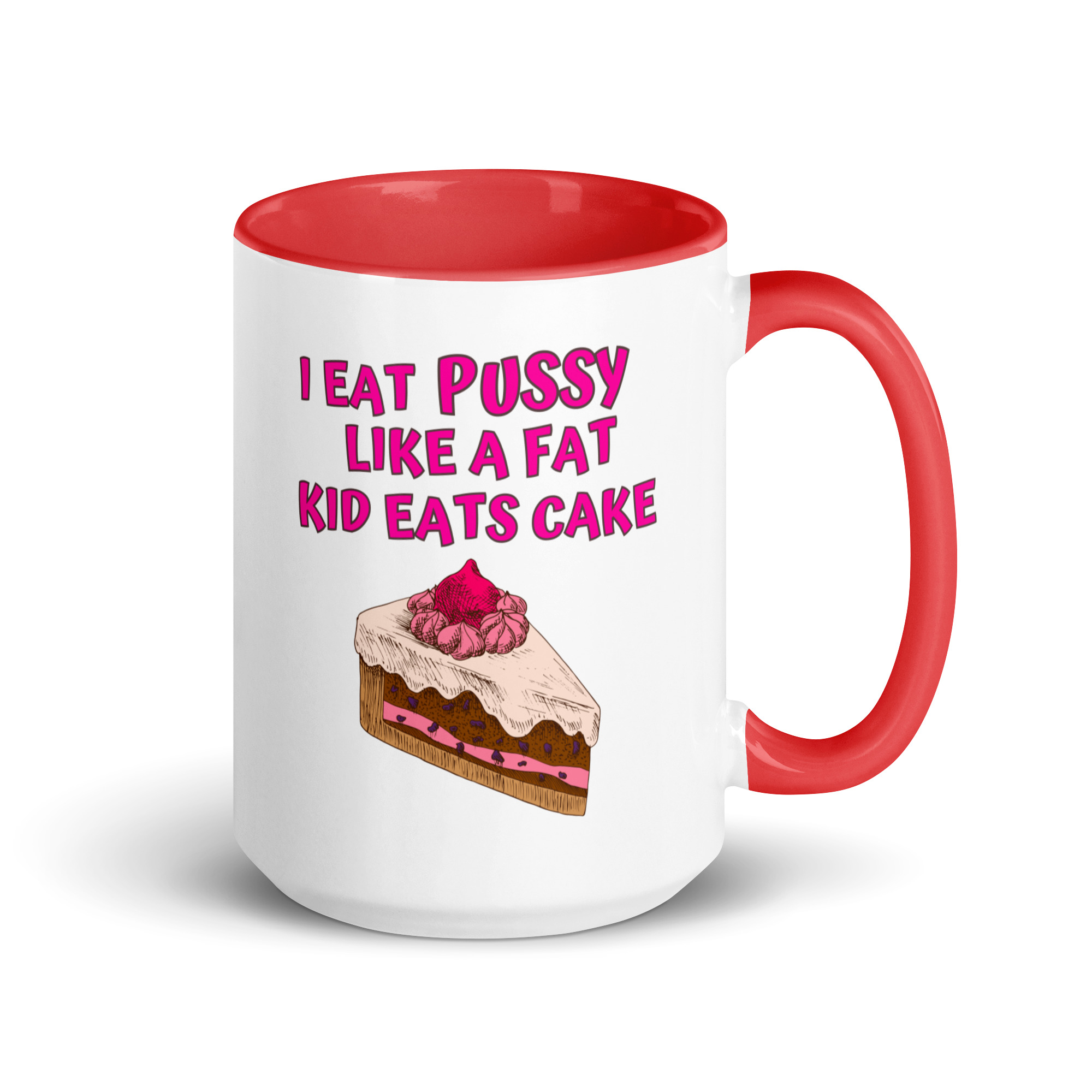 I Eat Pussy Like a Fat Kid Eats Cake - Cherry Cake Mug with Color Inside - Image 10