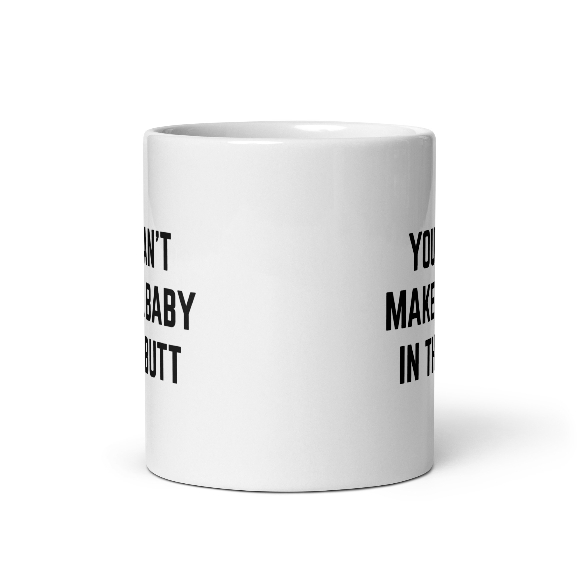 You Can’t Make A Baby In The Butt coffee mug - Image 4