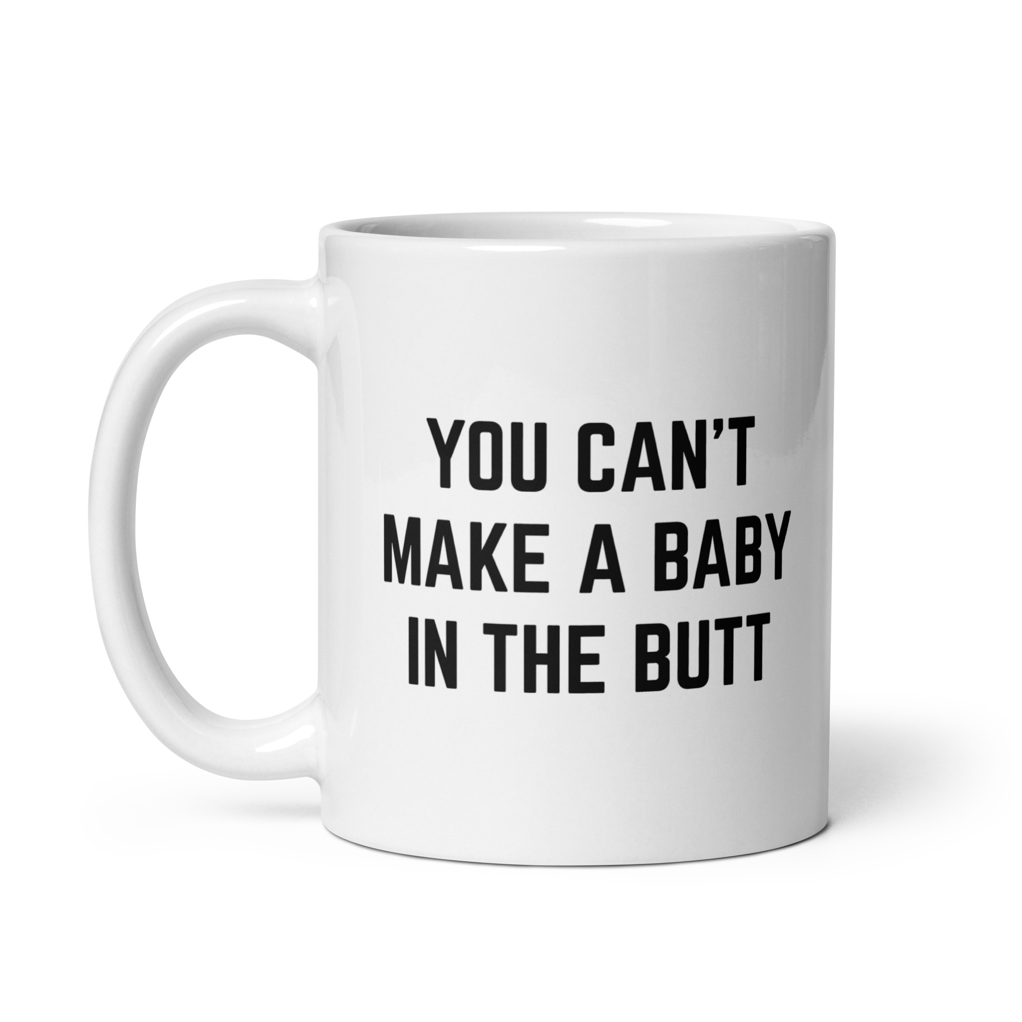 You Can’t Make A Baby In The Butt coffee mug - Image 3