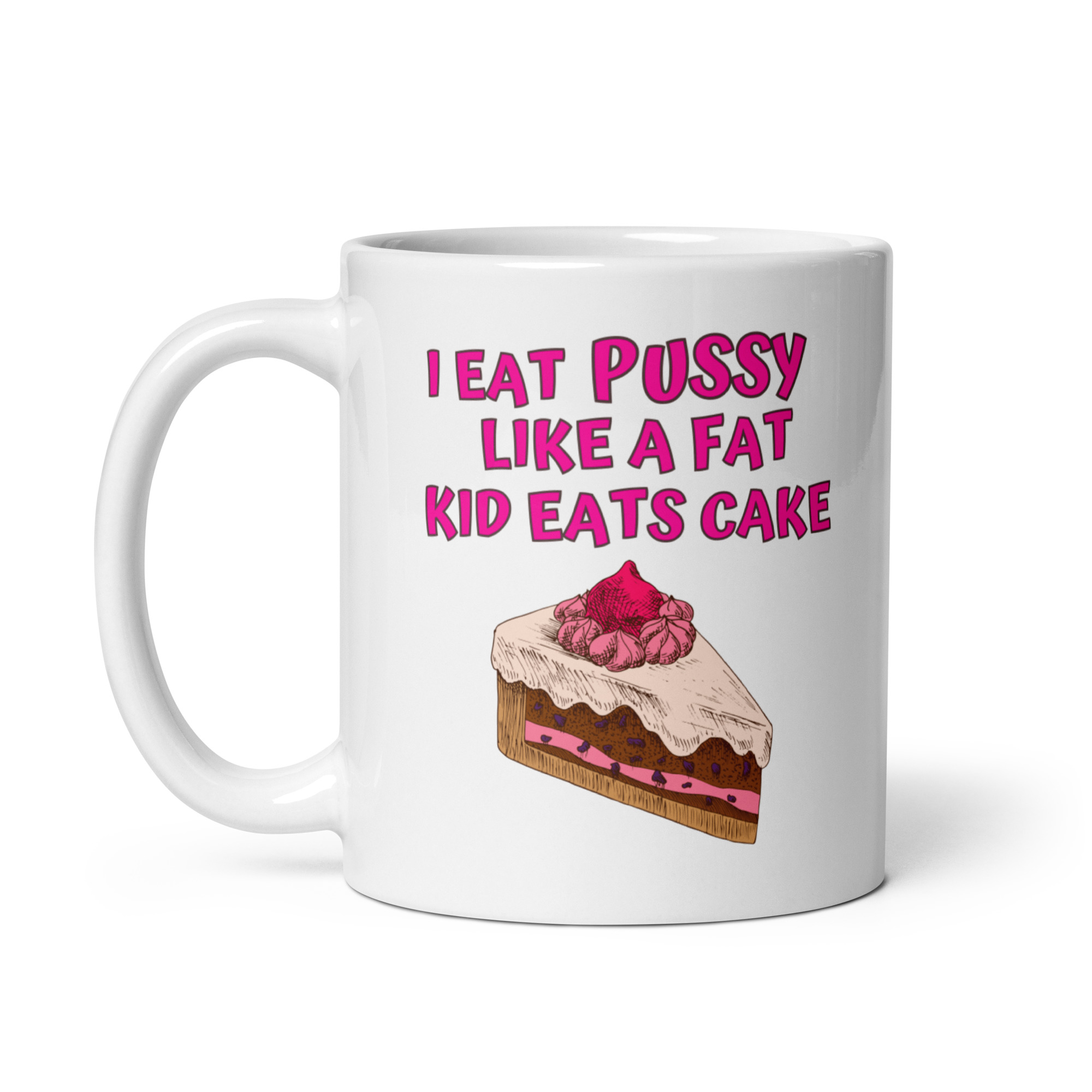 I Eat Pussy Like a Fat Kid Eats Cake - Cherry Cake coffee mug - Image 3