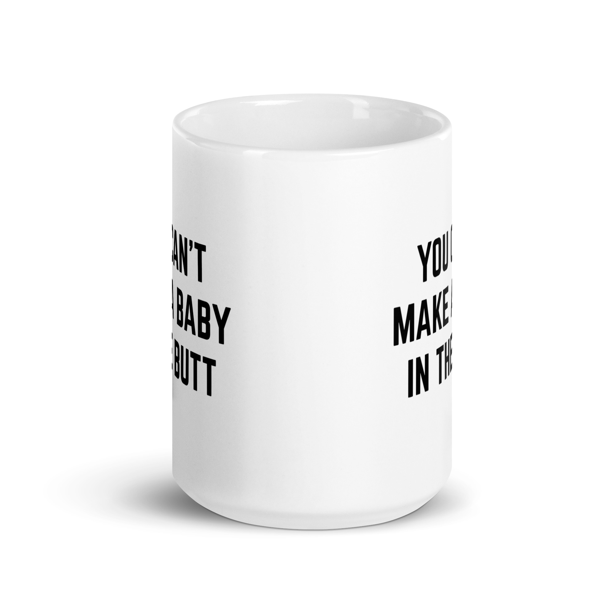 You Can’t Make A Baby In The Butt coffee mug - Image 7