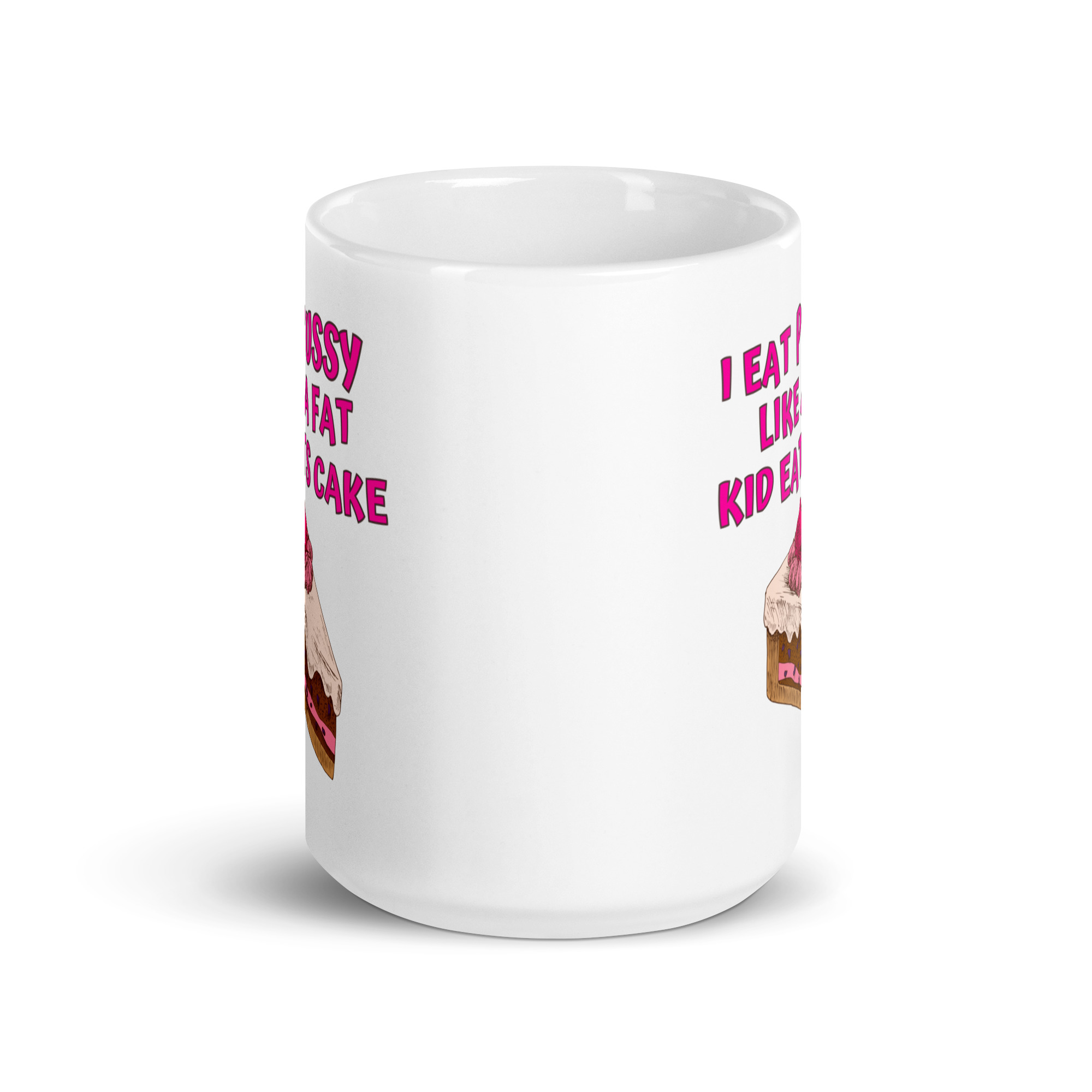 I Eat Pussy Like a Fat Kid Eats Cake - Cherry Cake coffee mug - Image 7