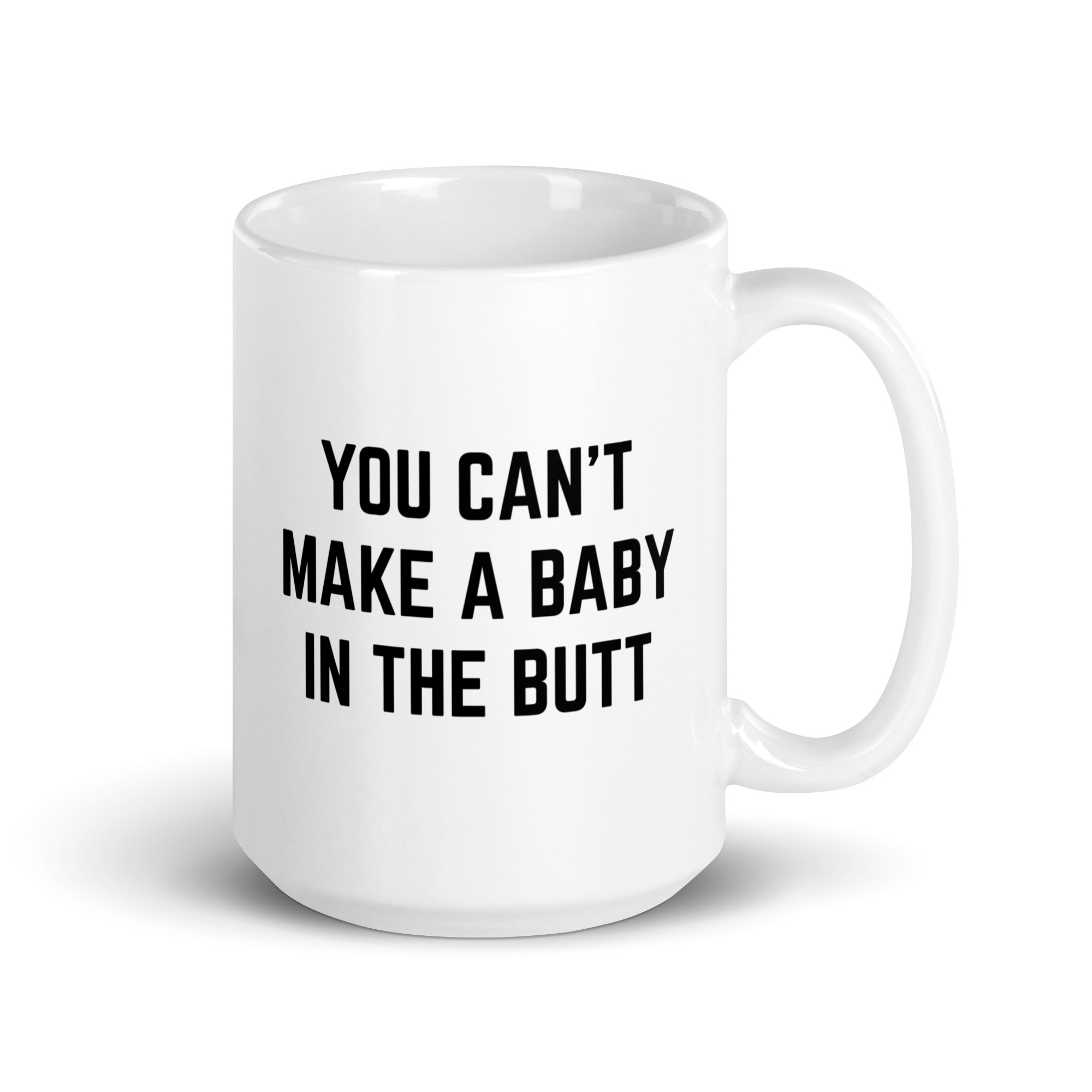 You Can’t Make A Baby In The Butt coffee mug - Image 5