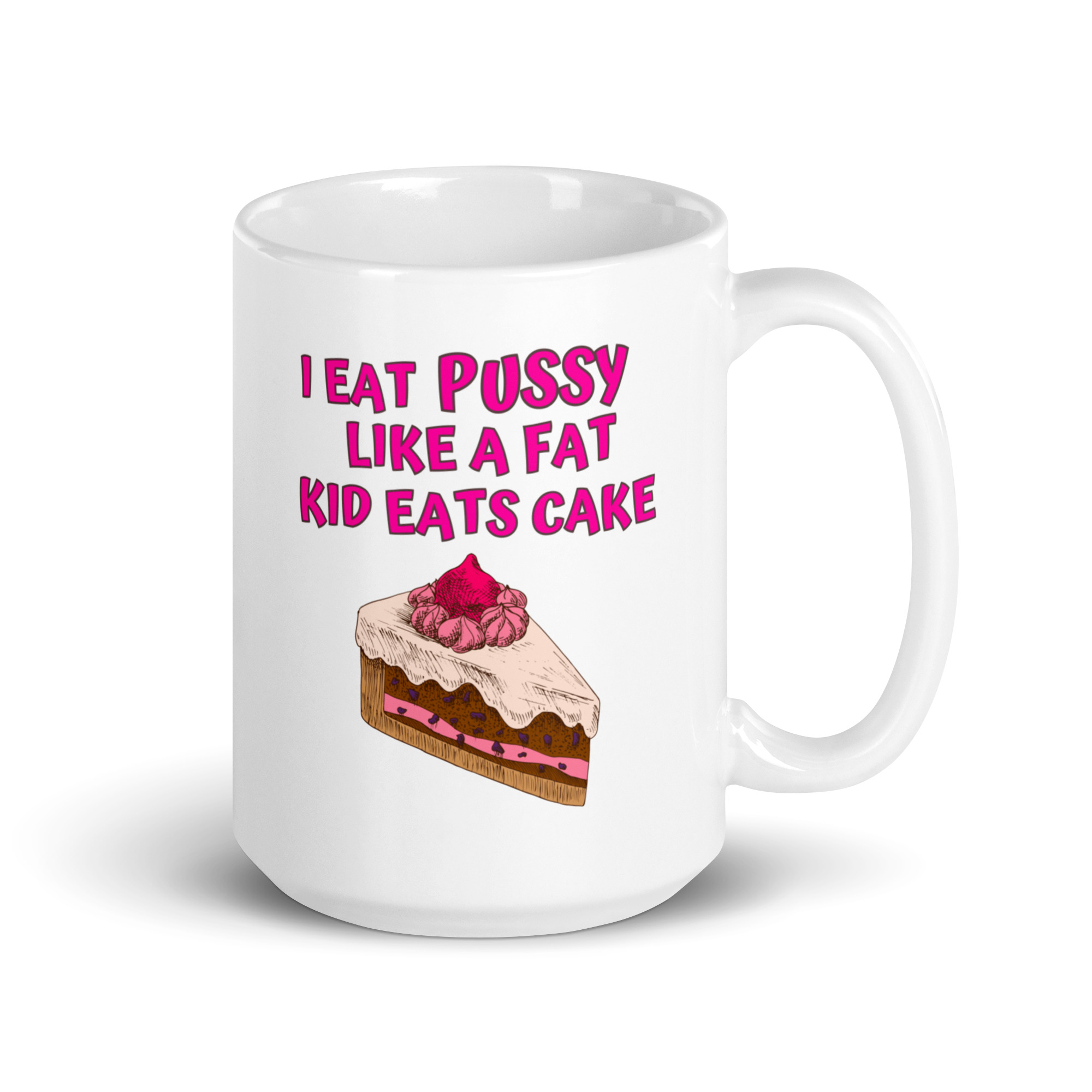 I Eat Pussy Like a Fat Kid Eats Cake - Cherry Cake coffee mug - Image 5